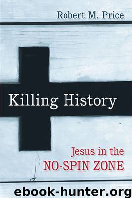 Killing History by Robert M. Price