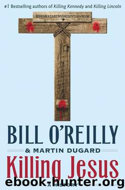 Killing Jesus by Bill O'Reilly & Martin Dugard