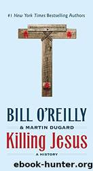 Killing Jesus: A History (Bill O'Reilly's Killing Series) by Bill O'Reilly & Martin Dugard