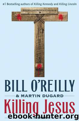 Killing Jesus: A History by Bill O'Reilly & Martin Dugard