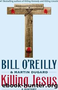 Killing Jesus: A History by Bill O'Reilly; Martin Dugard