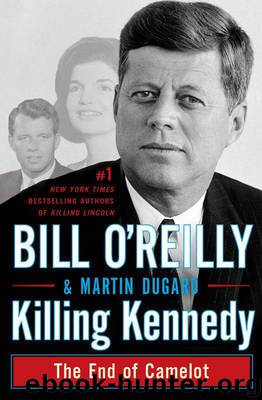 Killing Kennedy: The End of Camelot by O'Reilly Bill & Dugard Martin