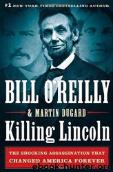 Killing Lincoln by Bill O'reilly & Martin Dugard