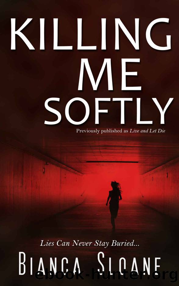 Killing Me Softly (Previously published as Live and Let Die) by Bianca Sloane