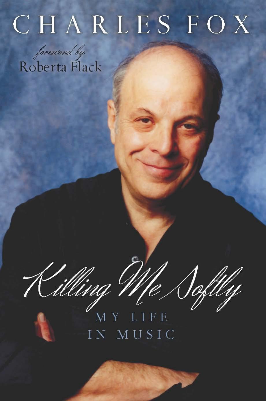 Killing Me Softly: My Life in Music by Unknow