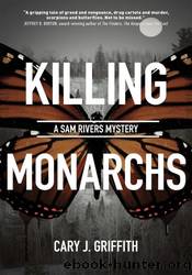 Killing Monarchs by Cary J. Griffith