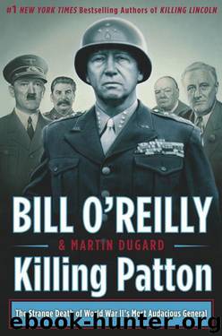 Killing Patton: The Strange Death of World War II's Most Audacious General by Bill O'Reilly