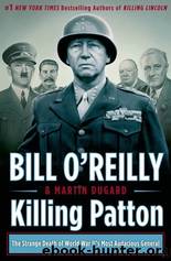 Killing Patton: The Strange Death of World War II's Most Audacious General by O'Reilly Bill & Dugard Martin