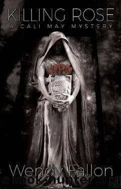 Killing Rose (A Cali May Mystery Book 2) by Wendy Fallon