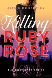 Killing Ruby Rose by Jessie Humphries