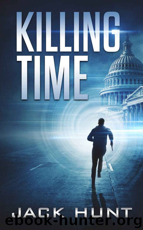 Killing Time - A Time Travel Adventure Novel by Jack Hunt