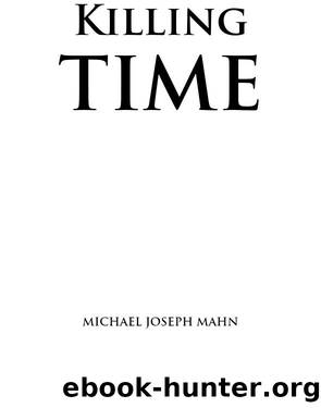 Killing Time by Michael Joseph Mahn