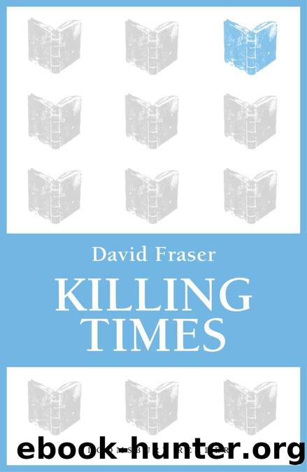 Killing Times by David Fraser