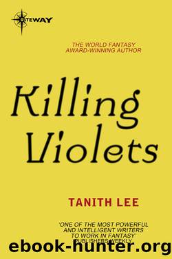 Killing Violets by Tanith Lee