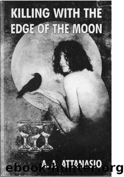 Killing With the Edge of the Moon by Attanasio A.A