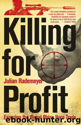 Killing for Profit: Exposing the Illegal Rhino Horn Trade by Rademeyer Julian