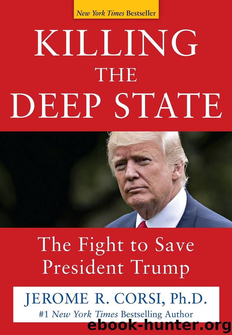 Killing the Deep State: The Fight to Save President Trump by Corsi Jerome R