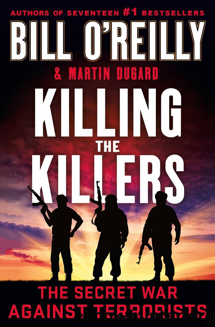 Killing the Killers: The Secret War Against Terrorists by Bill O'Reilly & Martin Dugard