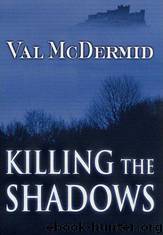 Killing the Shadows (2000) by Val McDermid