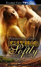 Kilting Me Softly: 1 by Persephone Jones