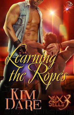 Kim Dare - Sex Sells 3 - Learning The Ropes by Kim Dare