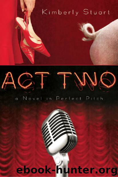 Kimberly Stuart by Act Two: A Novel in Perfect Pitch