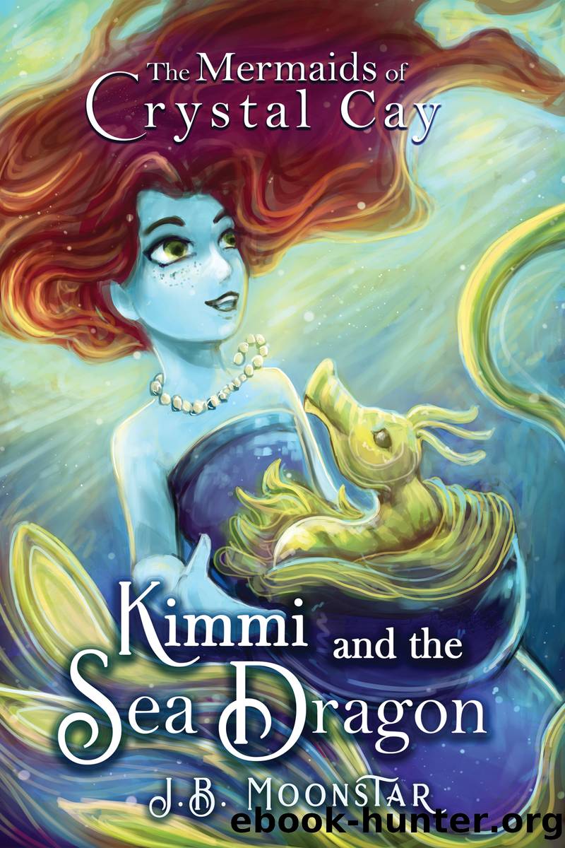 Kimmi and the Sea Dragon by J.B. Moonstar