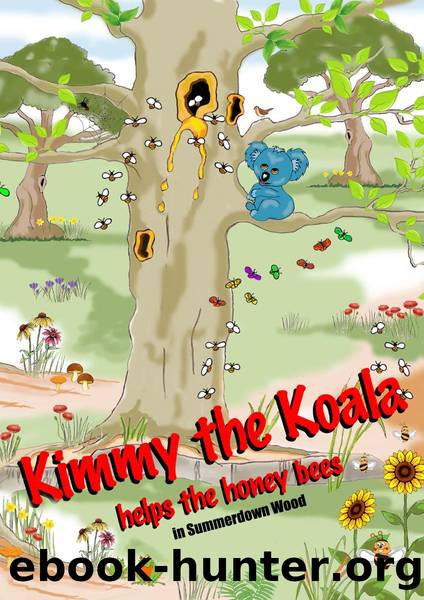 Kimmy the Koala Helps the Honey Bees in Summertown Wood by Graham Swan