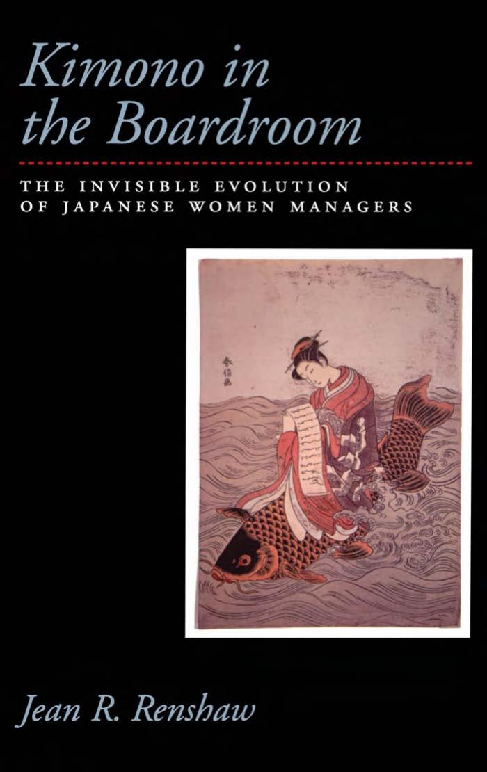 Kimono in the Boardroom: The Invisible Evolution of Japanese Women Managers by Jean R. Renshaw