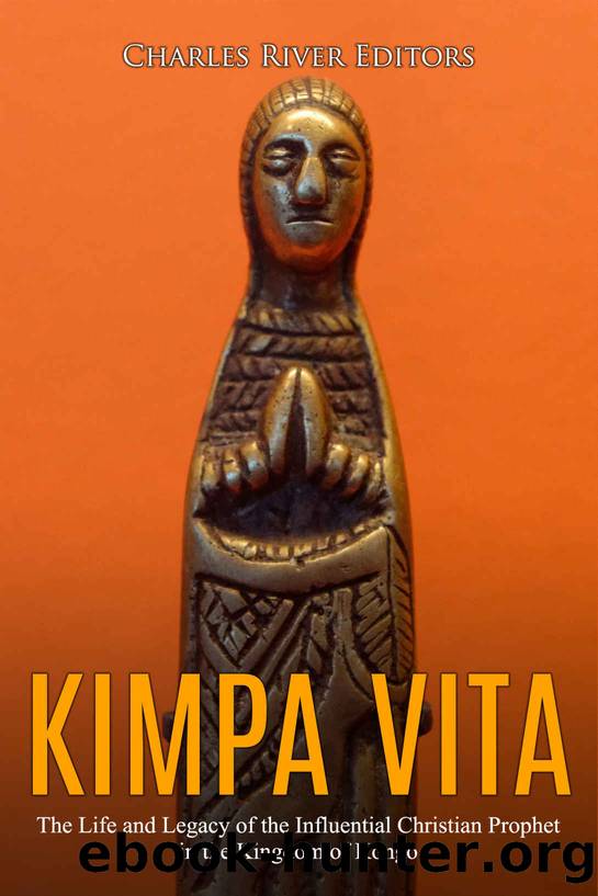 Kimpa Vita: The Life and Legacy of the Influential Christian Prophet in the Kingdom of Kongo by Charles River Editors
