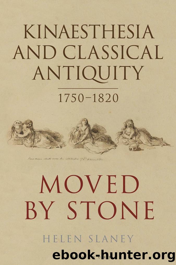 Kinaesthesia and Classical Antiquity 1750â1820 by Helen Slaney