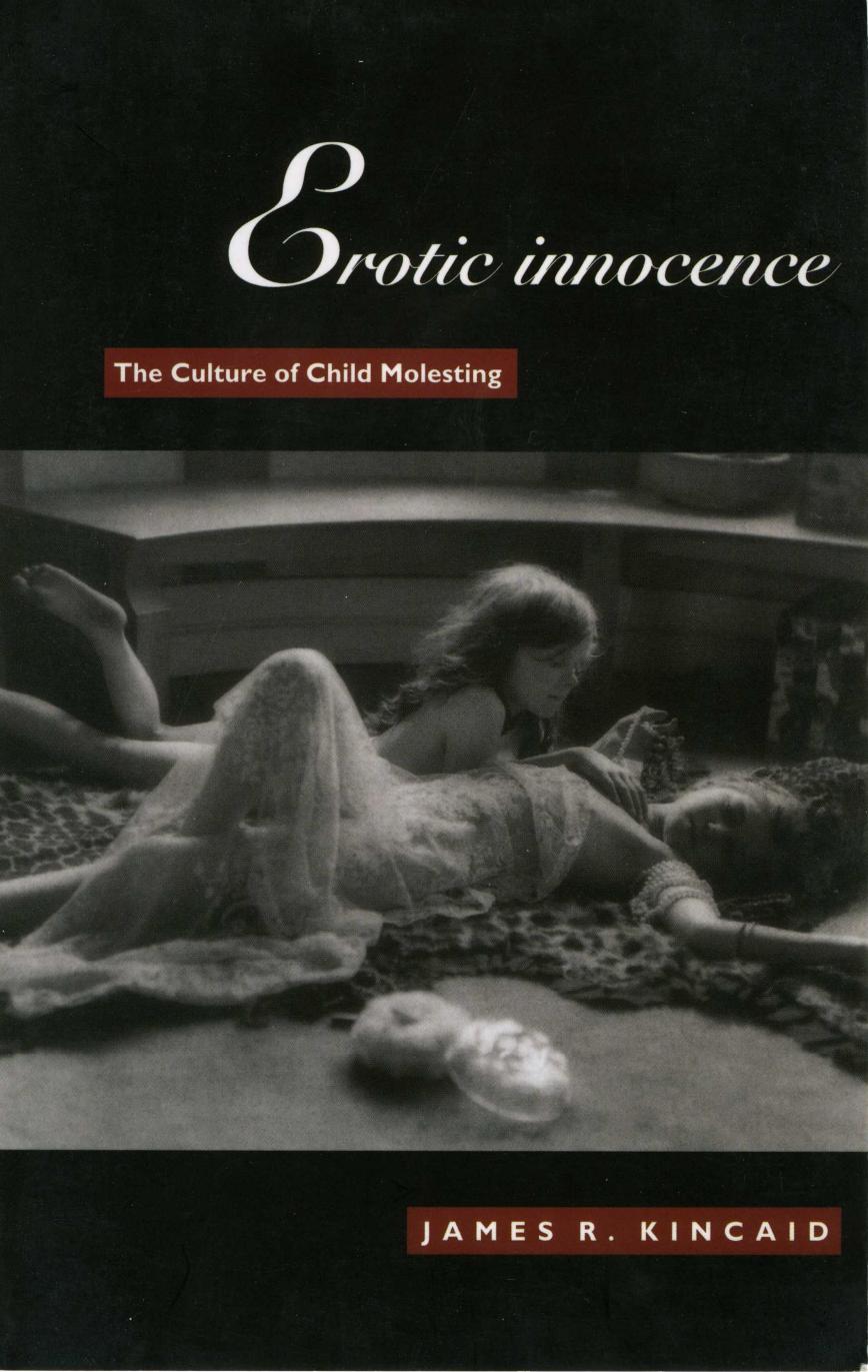 Kincaid by Erotic Innocence; the Culture of Child Molesting (1998)