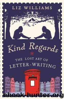 Kind Regards: The Lost Art of Letter-Writing by Liz Williams