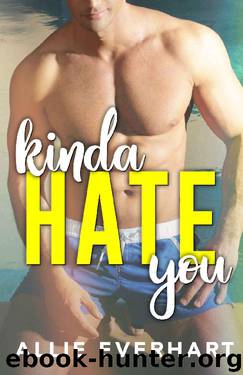 Kinda Hate You: An Enemies to Lovers College Romance by Allie Everhart