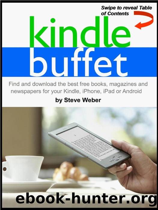 Kindle Buffet: Find and download the best free books, magazines and newspapers for your Kindle, iPhone, iPad or Android by Steve Weber