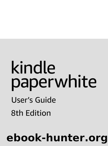Kindle Paperwhite Userâs Guide, 8th Edition by Amazon