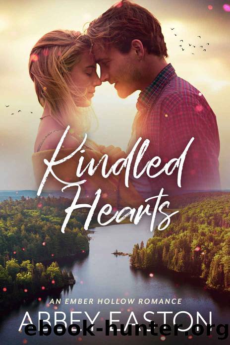 Kindled Hearts: A Small Town, Best Friend's Brother Romance (Ember Hollow Romance Book 1) by Abbey Easton