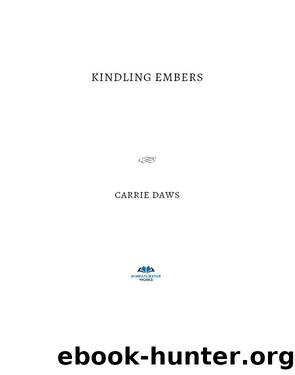 Kindling Embers by Carrie Daws