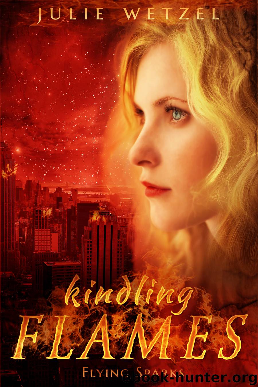 Kindling Flames-Flying Sparks by Julie Wetzel