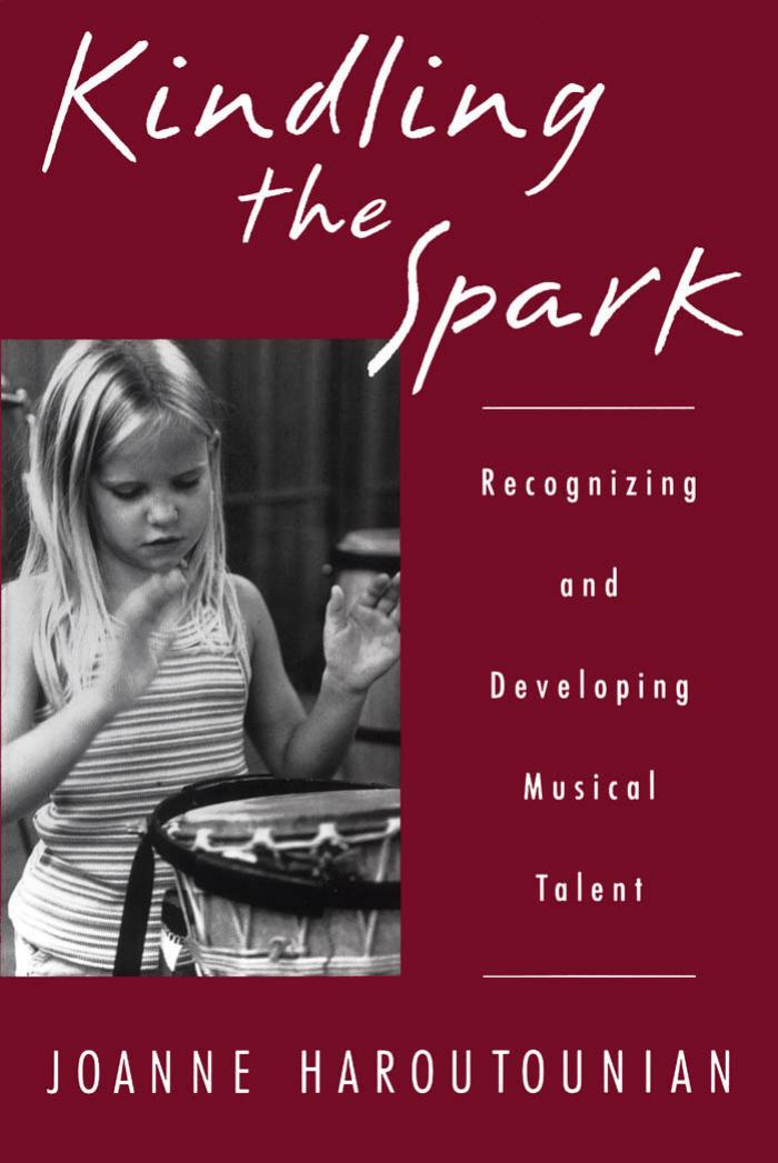 Kindling the Spark: Recognizing and Developing Musical Talent by Joanne Haroutounian