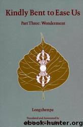 Kindly Bent to Ease Us: Part Three: Wonderment by Longchenpa & Herbert V. Guenther