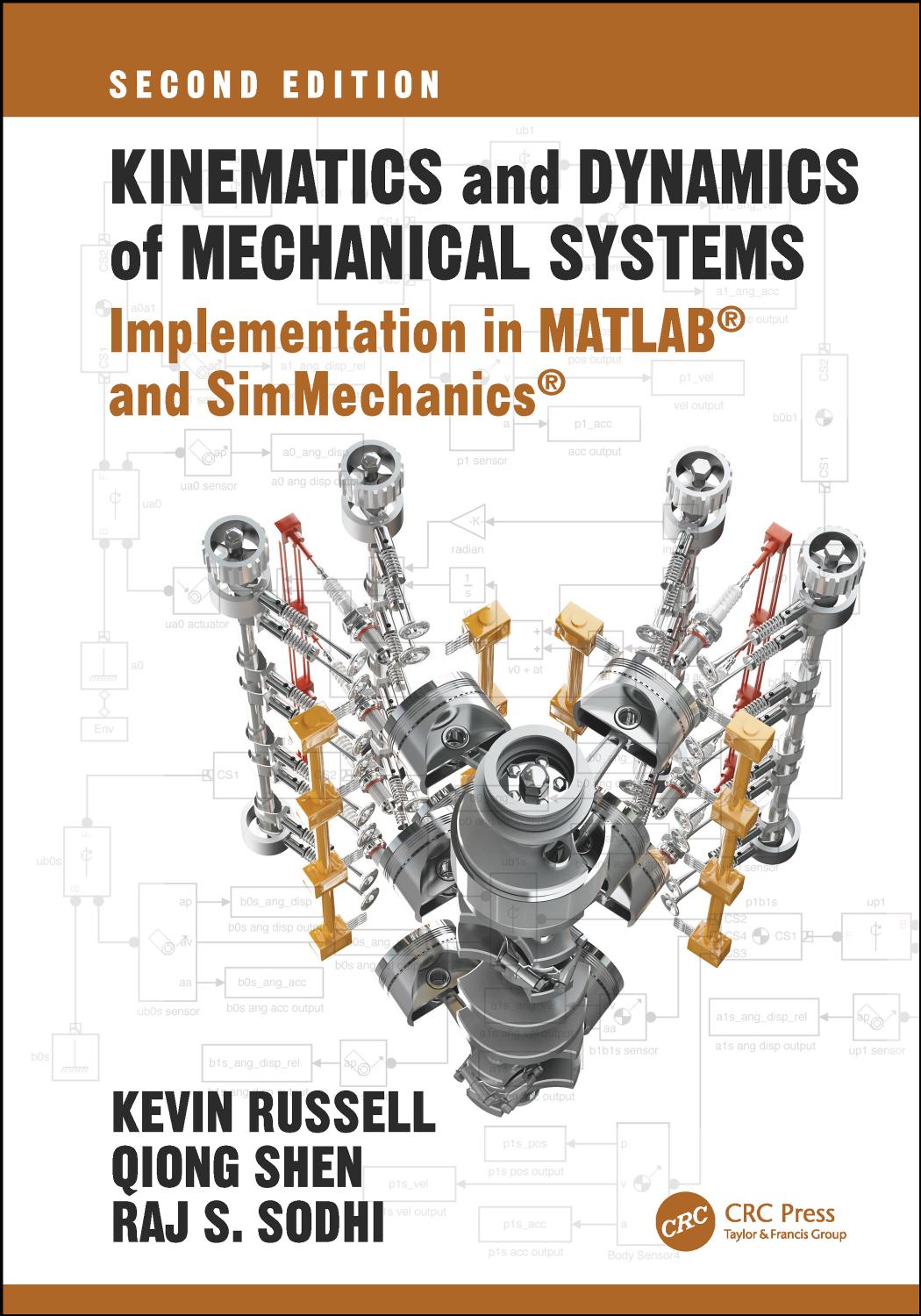 Kinematics and Dynamics of Mechanical Systems, Second Edition: Implementation in MATLABÂ® and SimMechanicsÂ® by Russell Kevin; Shen Qiong; Sodhi Rajpal S