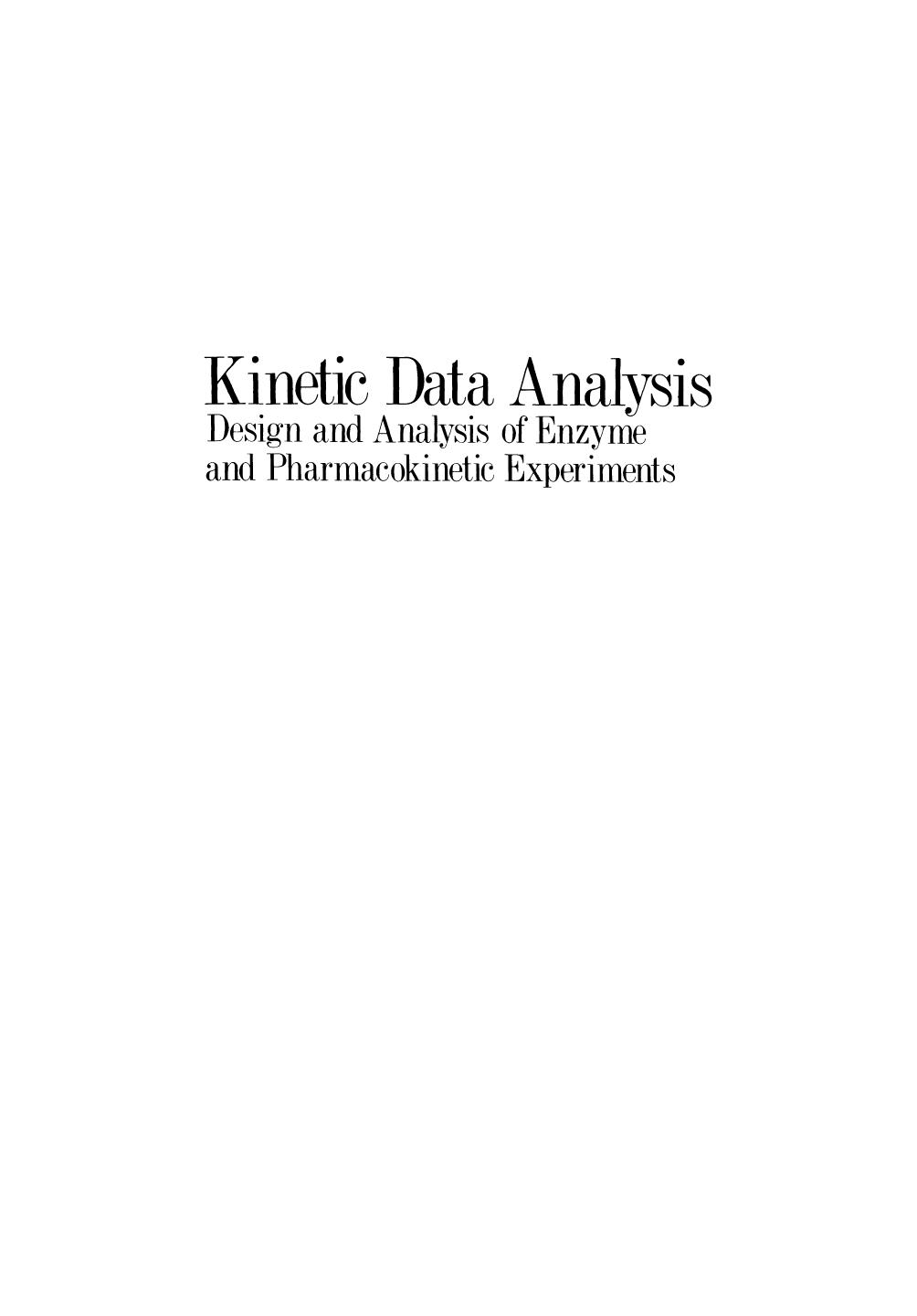 Kinetic Data Analysis: Design and Analysis of Enzyme and Pharmacokinetic Experiments by Donald G. Watts (auth.) Laszlo Endrenyi (eds.)