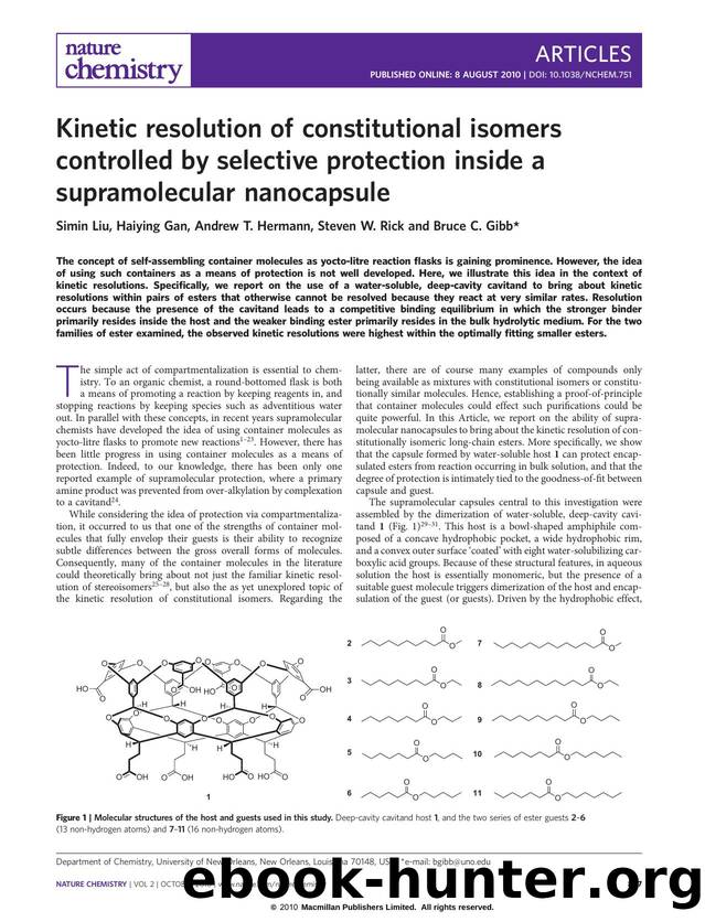 Kinetic resolution of constitutional isomers controlled by selective protection inside a supramolecular nanocapsule by Simin Liu & Haiying Gan & Andrew T. Hermann & Steven W. Rick & Bruce C. Gibb