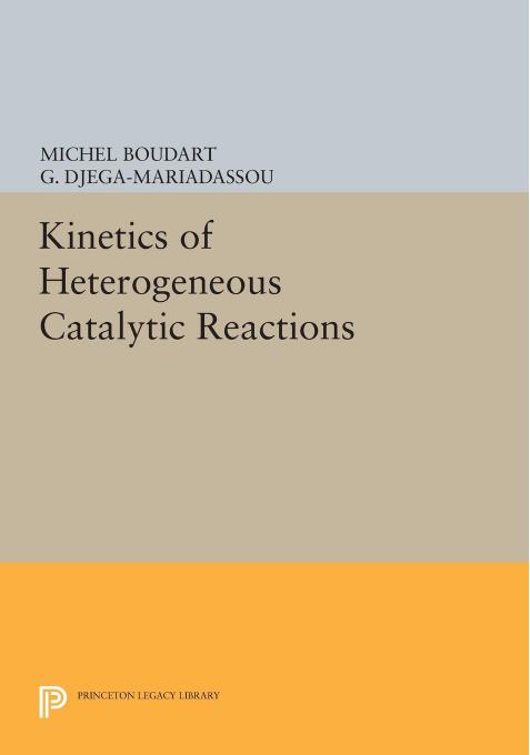 Kinetics of Heterogeneous Catalytic Reactions by Michel Boudart G. Djega-Mariadassou