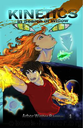 Kinetics: In Search of Willow by Arbor Winter Barrow