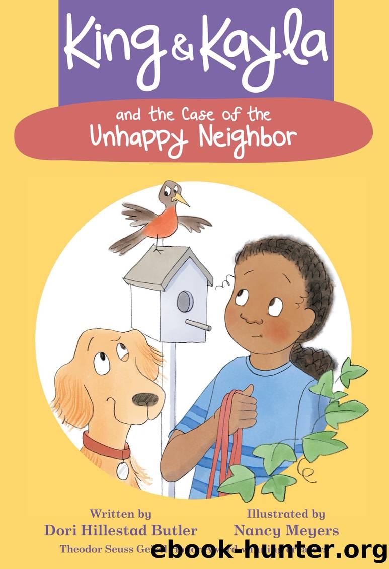 King & Kayla and the Case of the Unhappy Neighbor by Dori Hillestad Butler