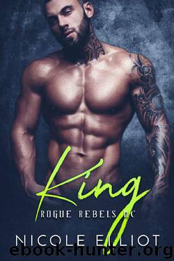 King (Rogue Rebels MC) by Nicole Elliot