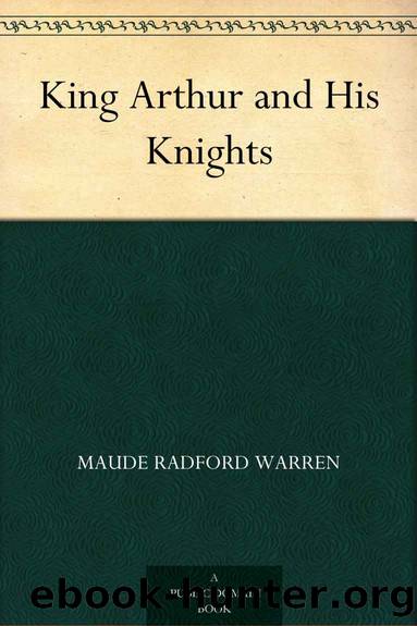 King Arthur and His Knights by Maude Radford Warren