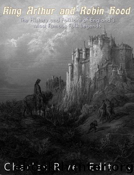 King Arthur and Robin Hood: The History and Folklore of England’s Most Famous Folk Legends by Charles River Editors & Jesse Harasta